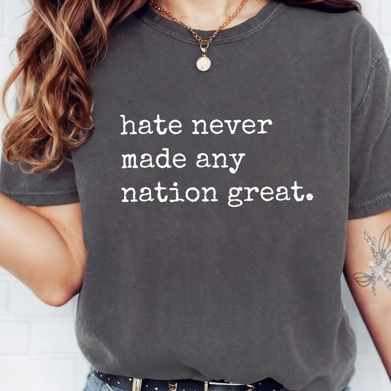 Hate Never Made Any Nation Great