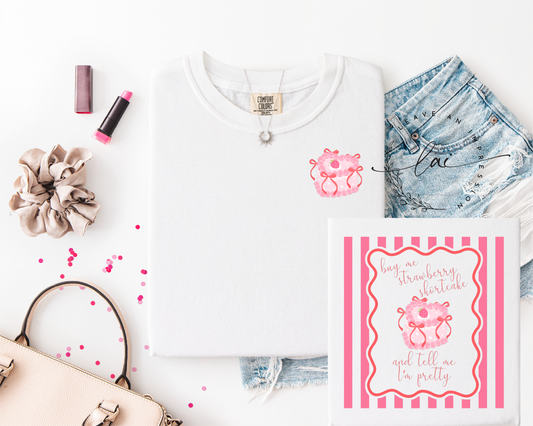 Buy me shortcake and tell me I'm pretty